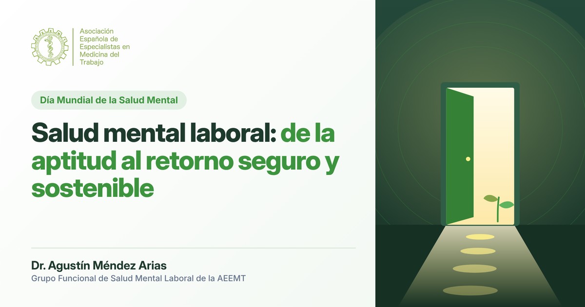 Salud mental laboral: de la aptitud al retorno seguro y sostenible. Dr. Agustín Méndez Arias. AEEMT